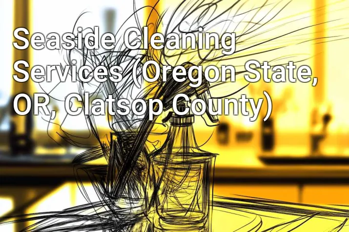 Seaside Cleaning Services (Oregon State, OR, Clatsop County)