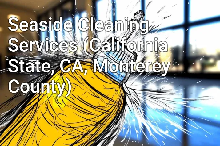 Seaside Cleaning Services (California State, CA, Monterey County)