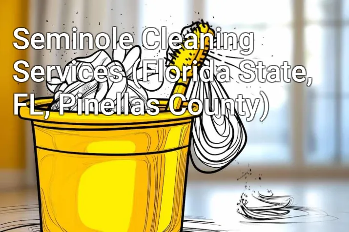 Seminole Cleaning Services (Florida State, FL, Pinellas County)