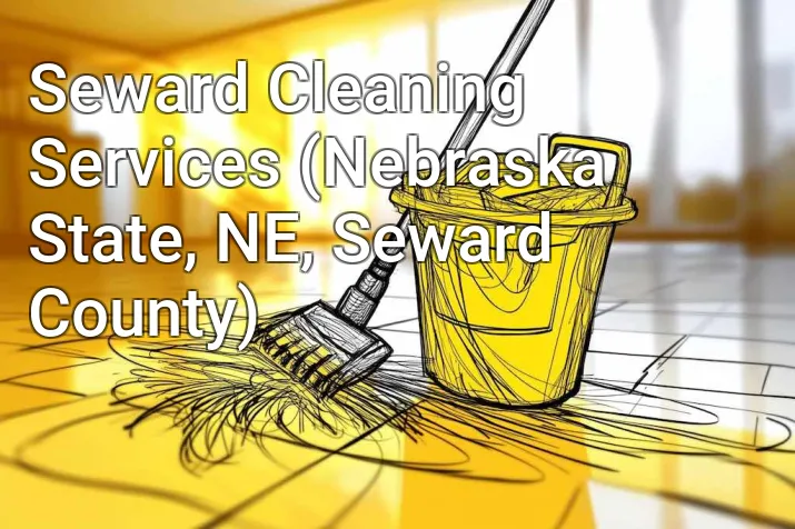 Seward Cleaning Services (Nebraska State, NE, Seward County)