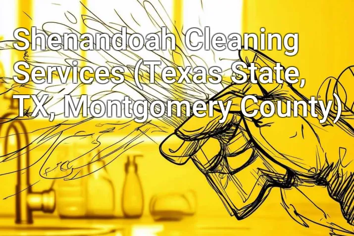 Shenandoah Cleaning Services (Texas State, TX, Montgomery County)