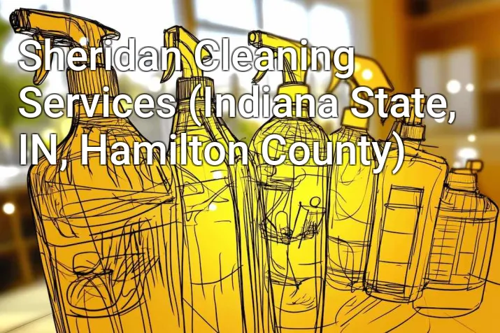 Sheridan Cleaning Services (Indiana State, IN, Hamilton County)