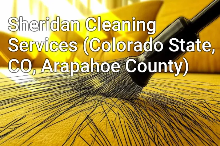 Sheridan Cleaning Services (Colorado State, CO, Arapahoe County)