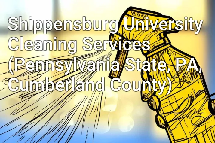 Shippensburg University Cleaning Services (Pennsylvania State, PA, Cumberland County)