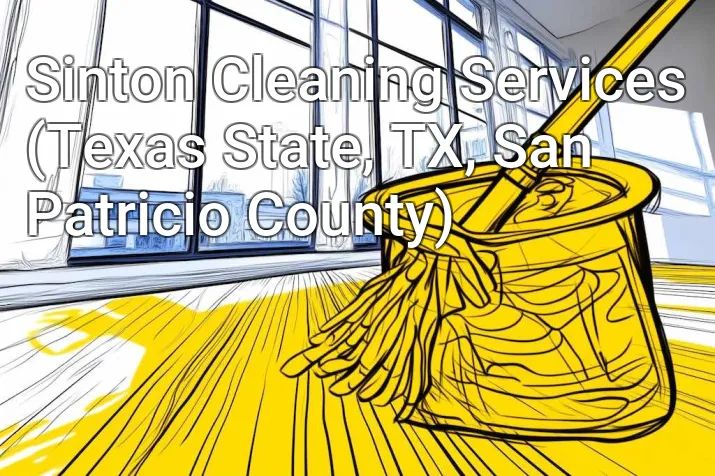 Sinton Cleaning Services (Texas State, TX, San Patricio County)