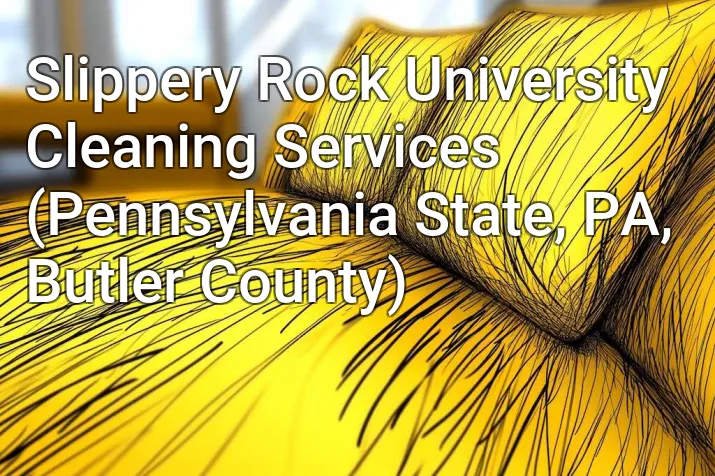 Slippery Rock University Cleaning Services (Pennsylvania State, PA, Butler County)
