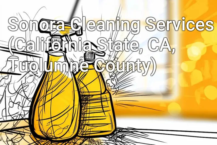Sonora Cleaning Services (California State, CA, Tuolumne County)