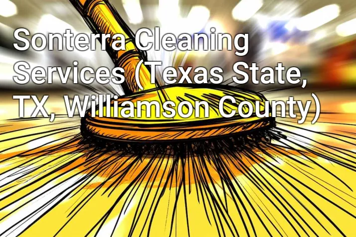 Sonterra Cleaning Services (Texas State, TX, Williamson County)