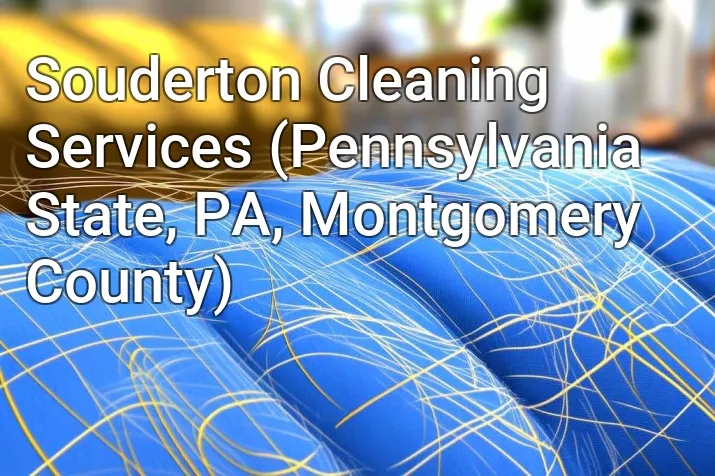 Souderton Cleaning Services (Pennsylvania State, PA, Montgomery County)