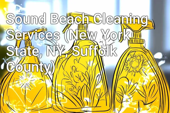 Sound Beach Cleaning Services (New York State, NY, Suffolk County)