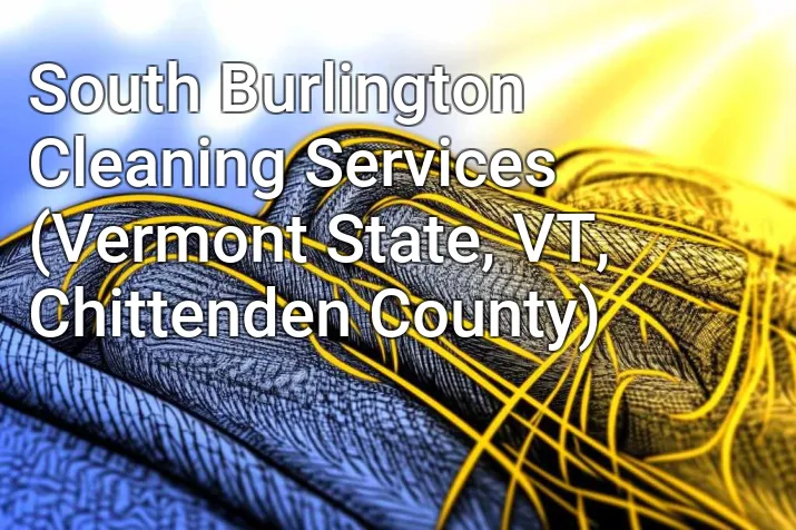 South Burlington Cleaning Services (Vermont State, VT, Chittenden County)