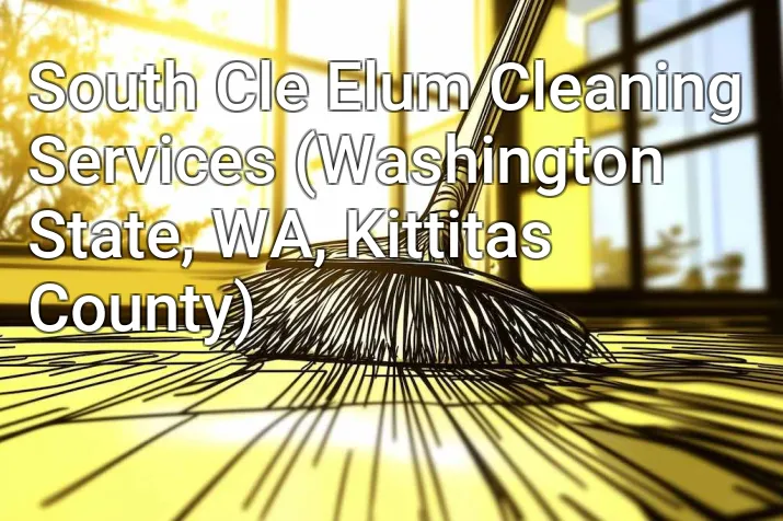 South Cle Elum Cleaning Services (Washington State, WA, Kittitas County)