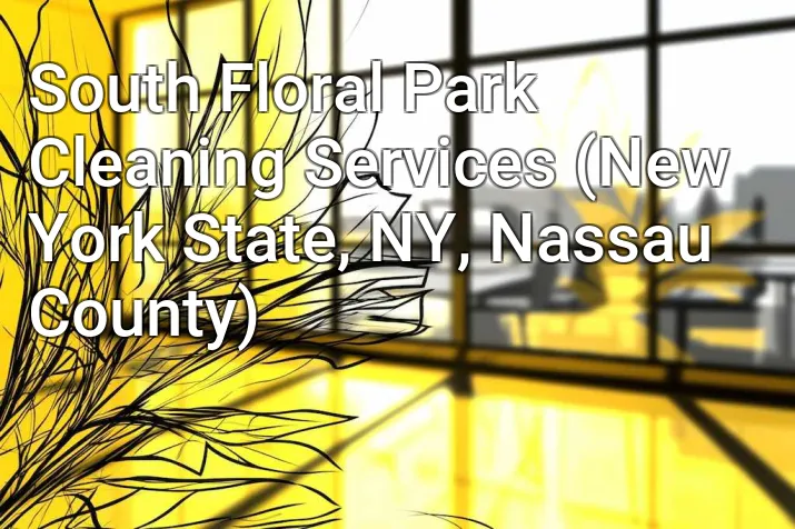 South Floral Park Cleaning Services (New York State, NY, Nassau County)