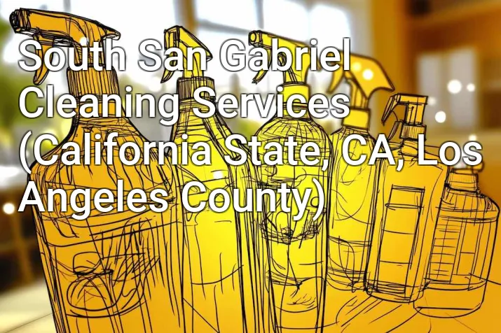 South San Gabriel Cleaning Services (California State, CA, Los Angeles County)