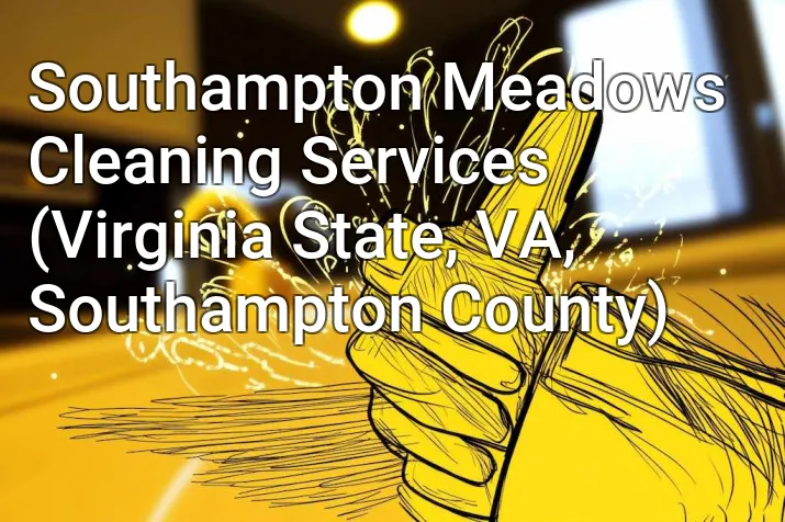 Southampton Meadows Cleaning Services (Virginia State, VA, Southampton County)