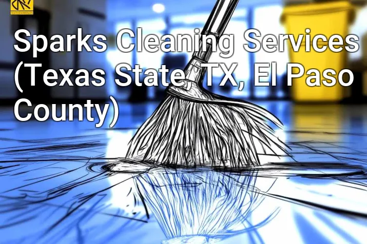 Sparks Cleaning Services (Texas State, TX, El Paso County)