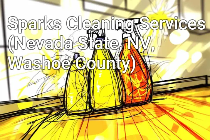 Sparks Cleaning Services (Nevada State, NV, Washoe County)