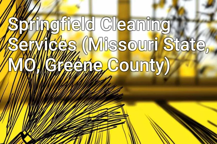Springfield Cleaning Services (Missouri State, MO, Greene County)