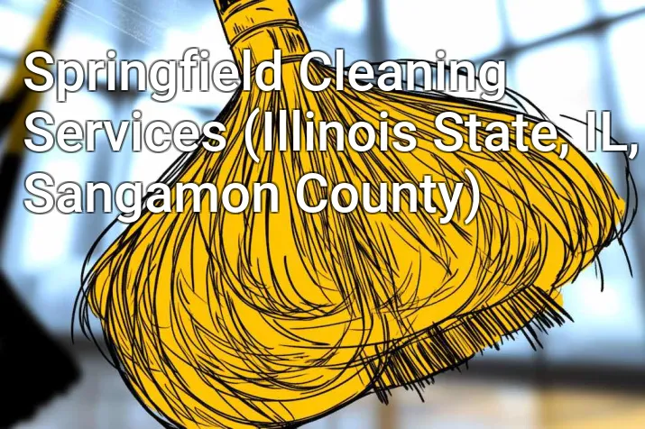 Springfield Cleaning Services (Illinois State, IL, Sangamon County)