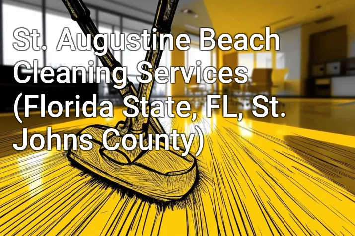 St. Augustine Beach Cleaning Services (Florida State, FL, St. Johns County)