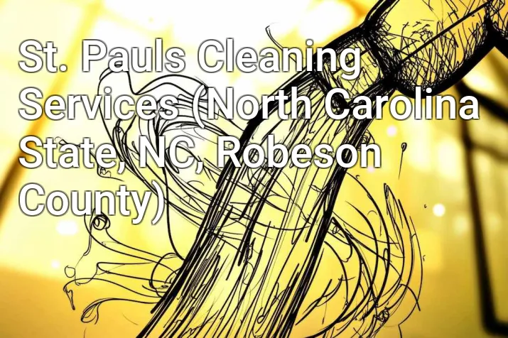 St. Pauls Cleaning Services (North Carolina State, NC, Robeson County)