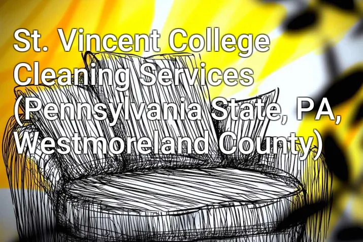 St. Vincent College Cleaning Services (Pennsylvania State, PA, Westmoreland County)