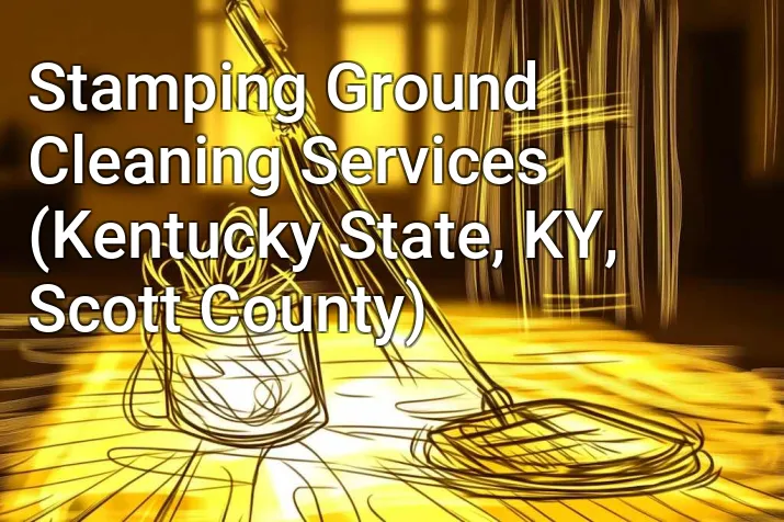 Stamping Ground Cleaning Services (Kentucky State, KY, Scott County)