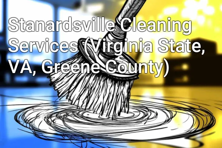 Stanardsville Cleaning Services (Virginia State, VA, Greene County)