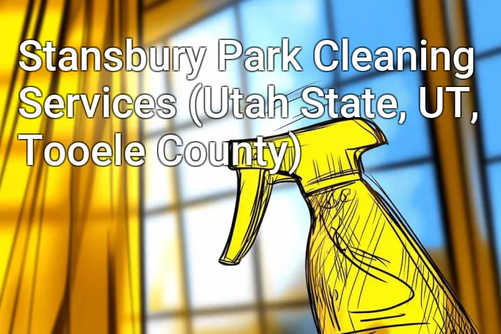 Stansbury Park Cleaning Services (Utah State, UT, Tooele County)
