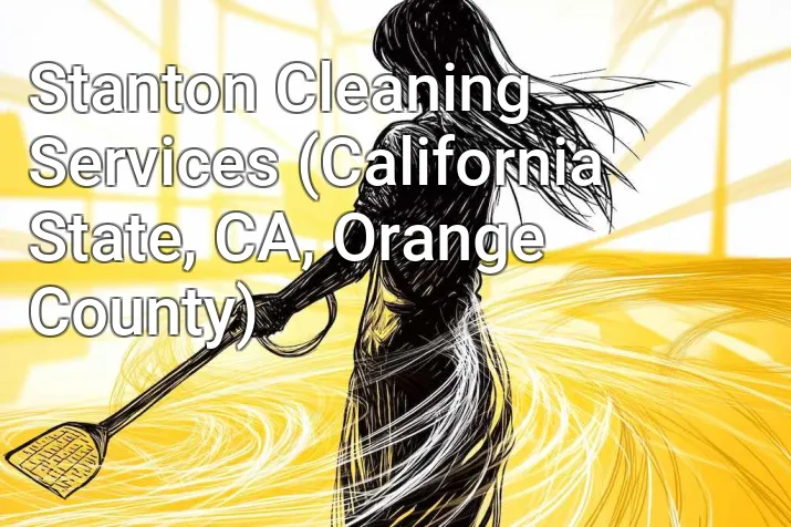 Stanton Cleaning Services (California State, CA, Orange County)