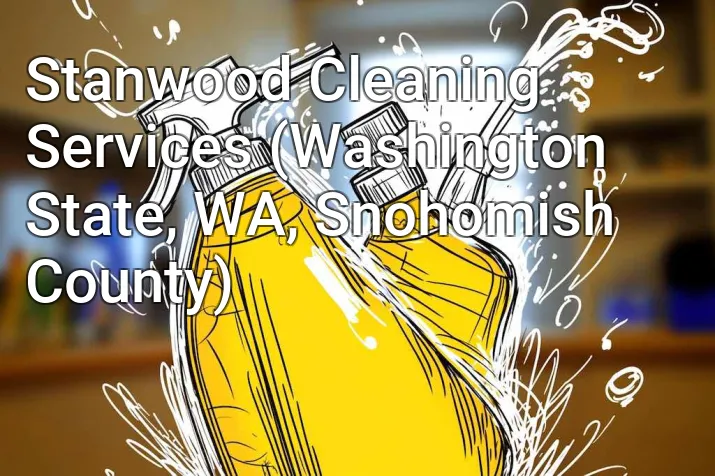 Stanwood Cleaning Services (Washington State, WA, Snohomish County)