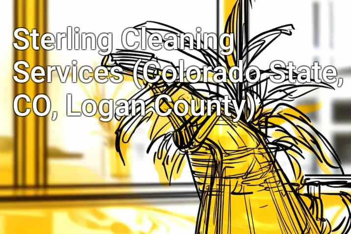 Sterling Cleaning Services (Colorado State, CO, Logan County)