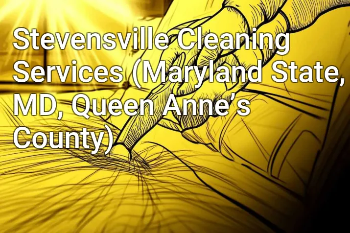 Stevensville Cleaning Services (Maryland State, MD, Queen Anne’s County)