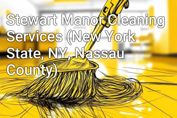Stewart Manor Cleaning Services (New York State, NY, Nassau County)