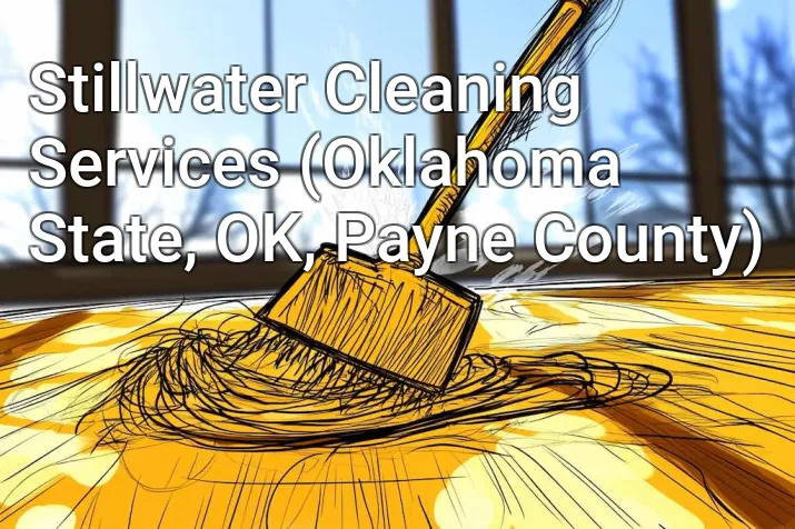 Stillwater Cleaning Services (Oklahoma State, OK, Payne County)