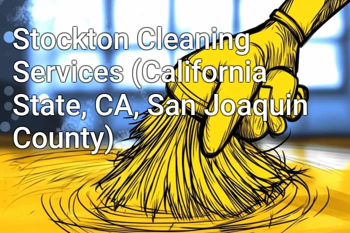 Stockton Cleaning Services (California State, CA, San Joaquin County)