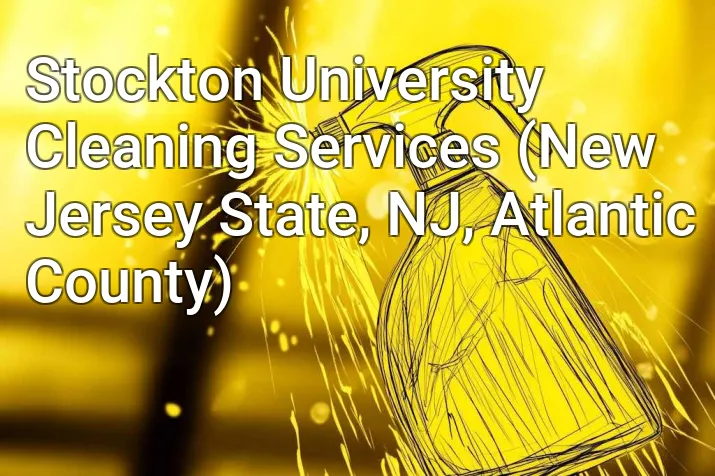 Stockton University Cleaning Services (New Jersey State, NJ, Atlantic County)