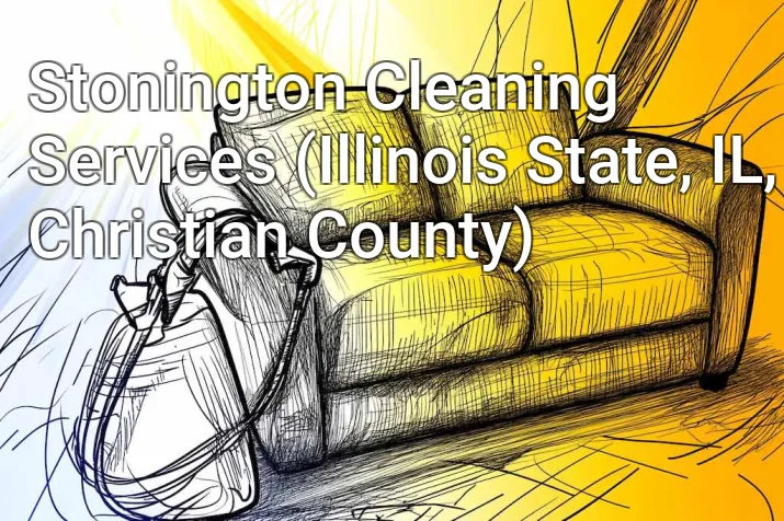 Stonington Cleaning Services (Illinois State, IL, Christian County)