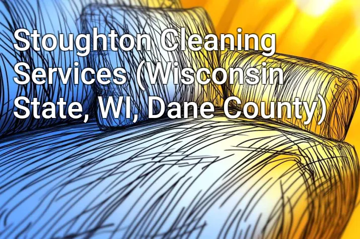 Stoughton Cleaning Services (Wisconsin State, WI, Dane County)