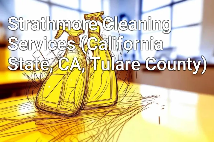 Strathmore Cleaning Services (California State, CA, Tulare County)