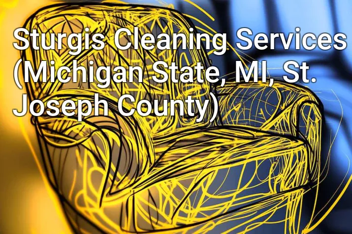 Sturgis Cleaning Services (Michigan State, MI, St. Joseph County)