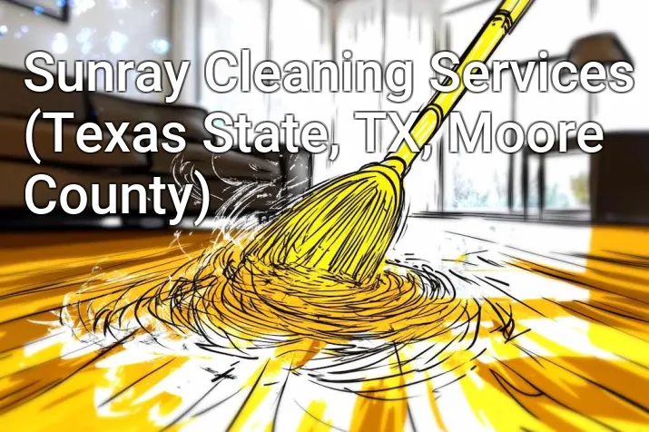 Sunray Cleaning Services (Texas State, TX, Moore County)