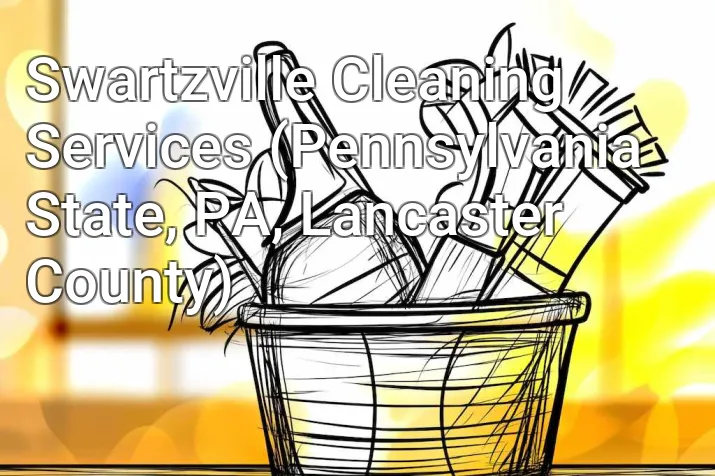 Swartzville Cleaning Services (Pennsylvania State, PA, Lancaster County)