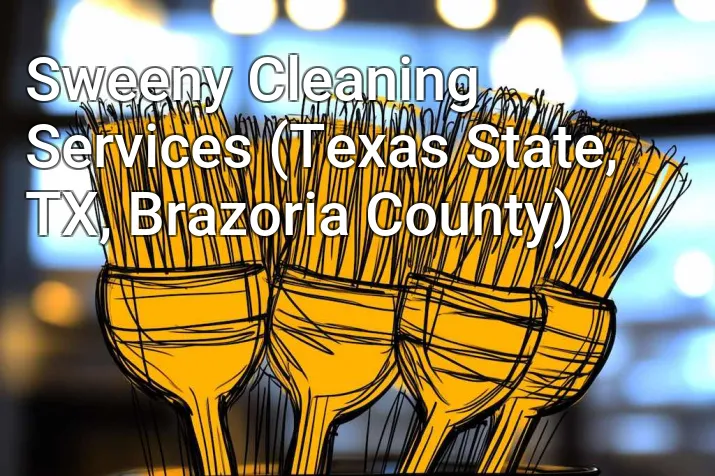 Sweeny Cleaning Services (Texas State, TX, Brazoria County)