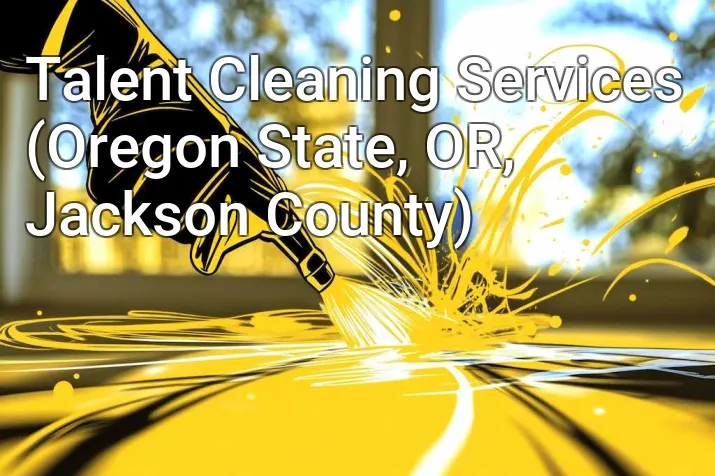 Talent Cleaning Services (Oregon State, OR, Jackson County)