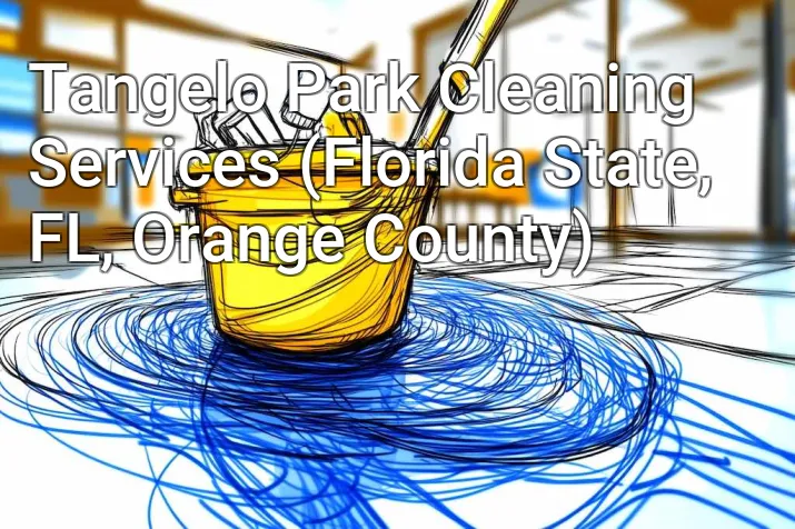 Tangelo Park Cleaning Services (Florida State, FL, Orange County)
