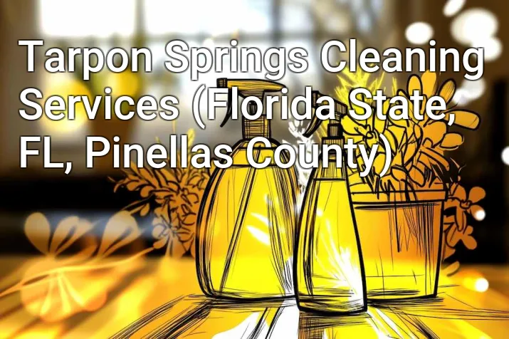 Tarpon Springs Cleaning Services (Florida State, FL, Pinellas County)