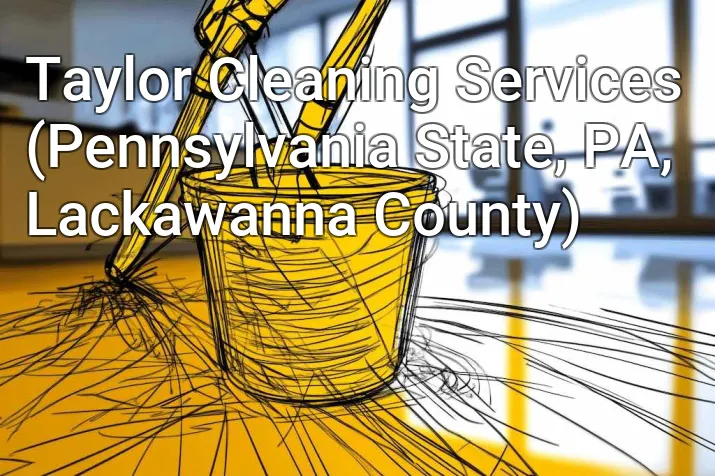 Taylor Cleaning Services (Pennsylvania State, PA, Lackawanna County)