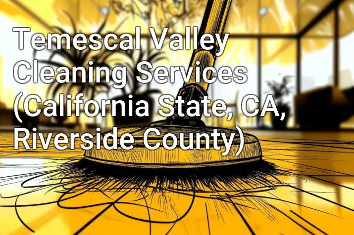 Temescal Valley Cleaning Services (California State, CA, Riverside County)