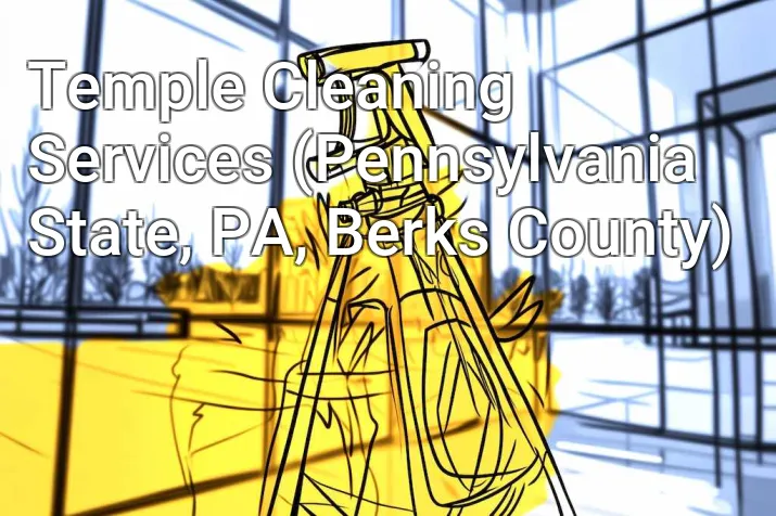 Temple Cleaning Services (Pennsylvania State, PA, Berks County)